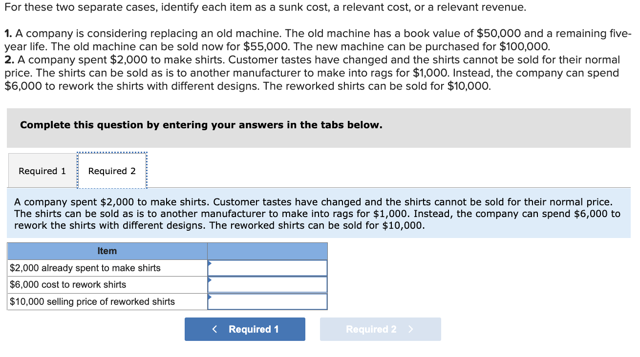 a sunk cost, a relevant cost, or a relevant revenue. 1. A