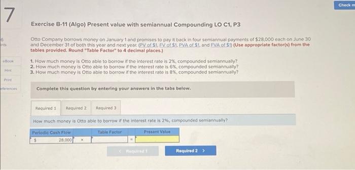  Check 7 Exercise B-11 (Algo) Present value with semiannual Compounding LO
