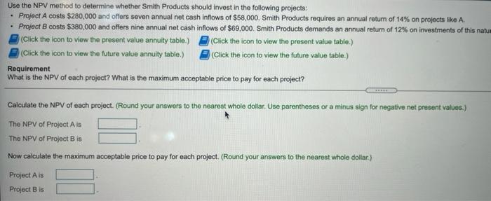  Use the NPV method to determine whether Smith Products should invest