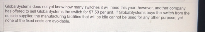 switch that it uses in its final product. GlobalSystems incurred the following