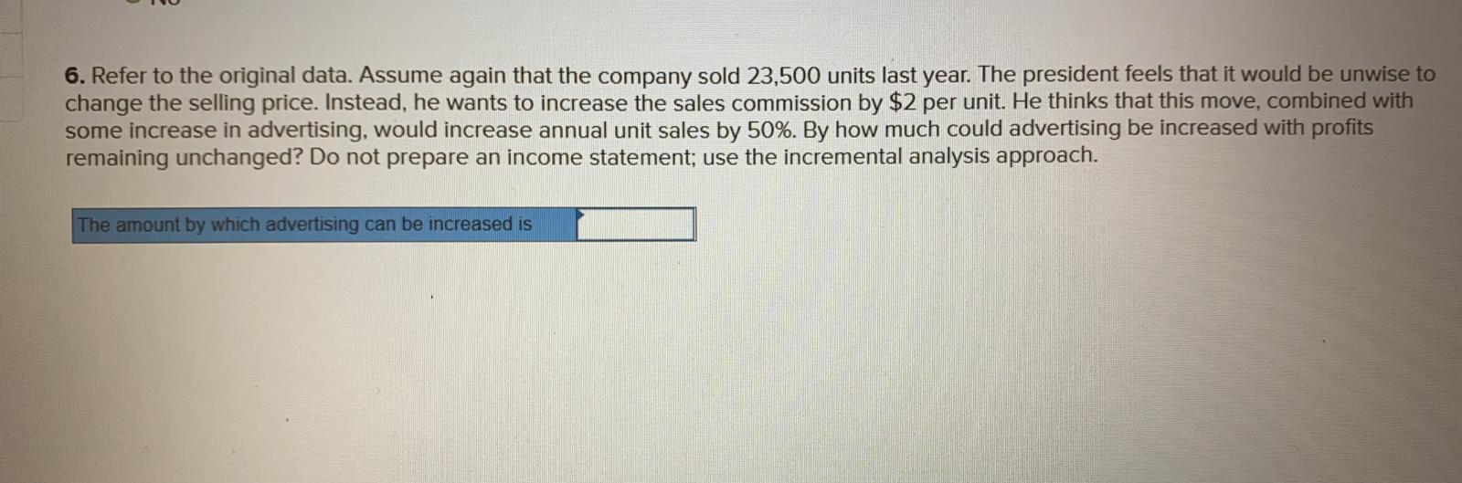 Required: Answer the following independent questions: 1. What is the product's CM