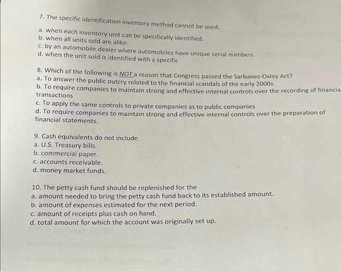  7. The specific identification inventory method cannot be used. a. when