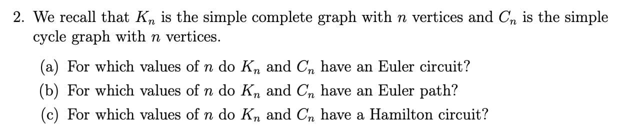  2. We recall that Kn is the simple complete graph with