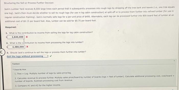  Structuring the Sell-or-Process-Further decision Jack's Lumber Yard receives 8,000 large trees