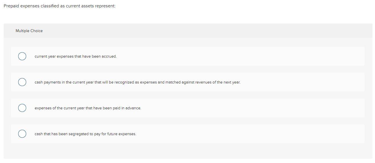  Prepaid expenses classified as current assets represent: Multiple Choice current year