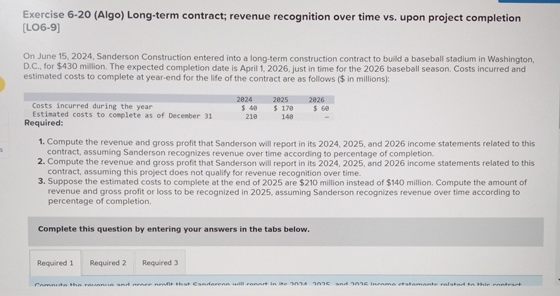  Exercise 6-20(Algo) Long-term contract; revenue recognition over time vs. upon project