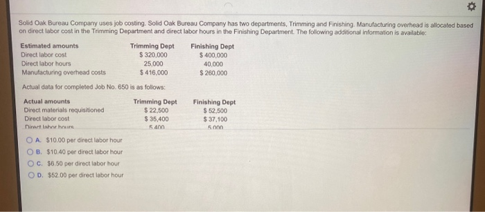  Solid Oak Bureau Company uses job costing. Solid Oak Bureau Company