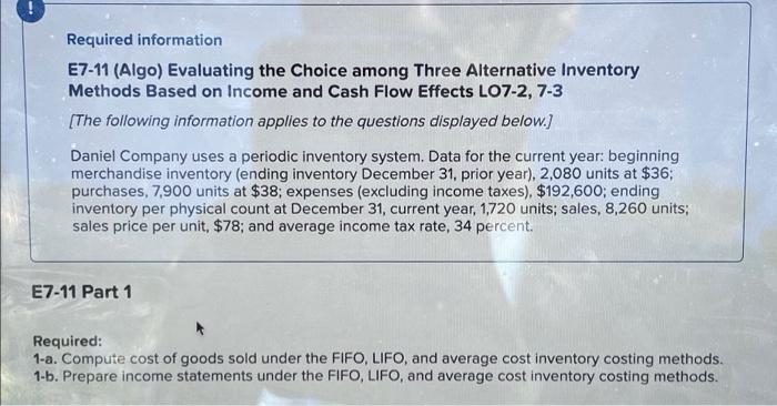  Required information E7-11 (Algo) Evaluating the Choice among Three Alternative Inventory