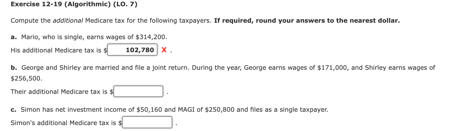  Exercise 12-19 (Algorithmic) (LO. 7) Compute the additional Medicare tax for