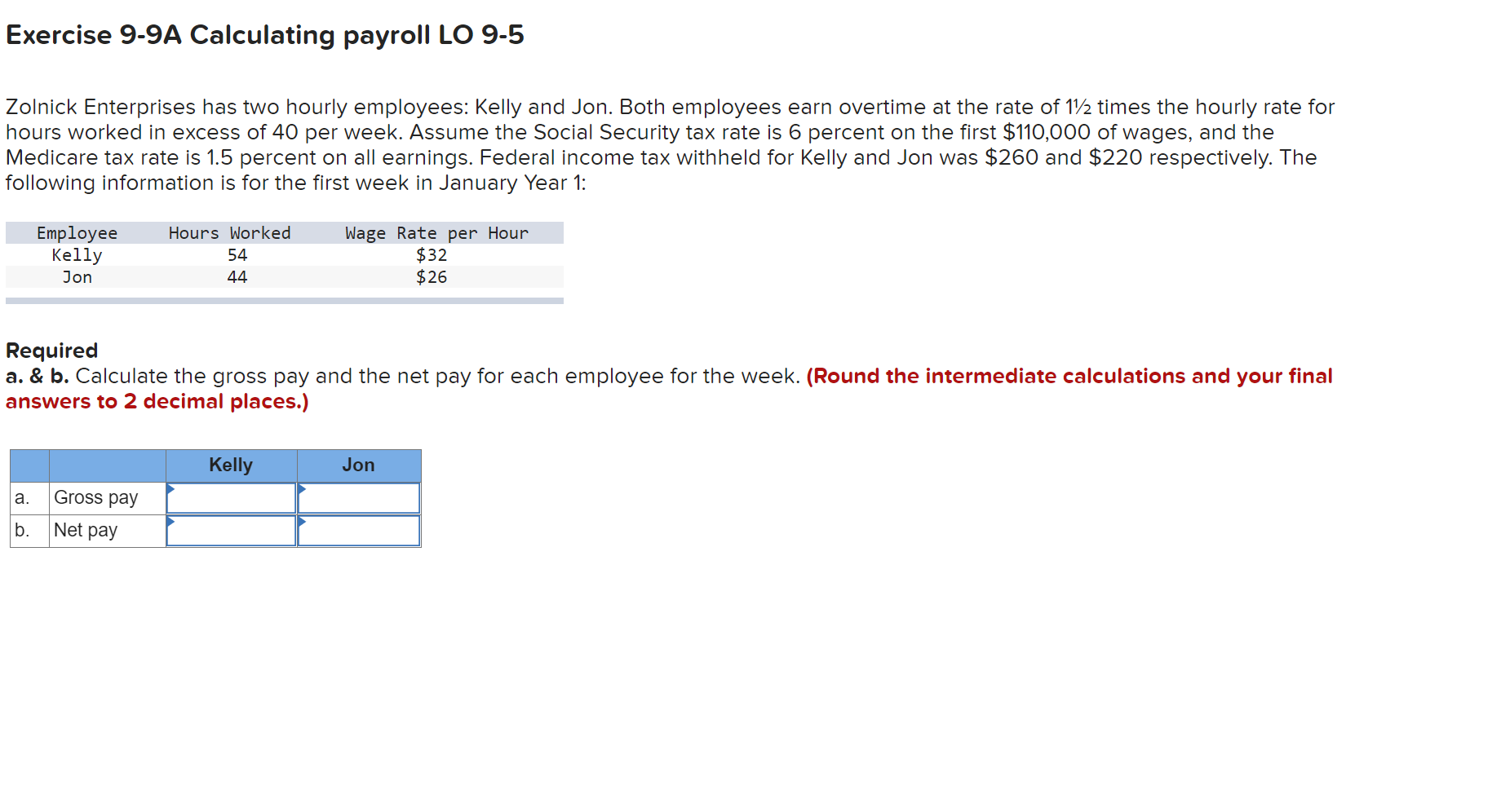  Exercise 9-9A Calculating payroll LO 9-5 Zolnick Enterprises has two hourly