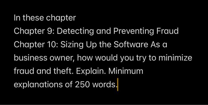  In these chapter Chapter 9: Detecting and Preventing Fraud Chapter 10: