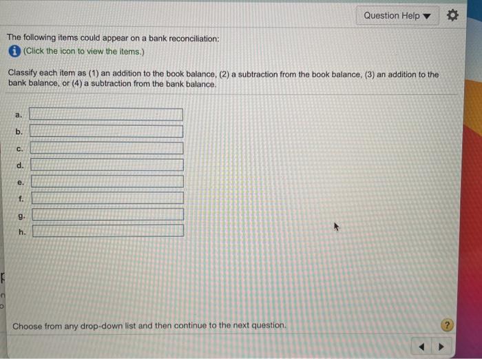  Question Help The following items could appear on a bank reconciliation: