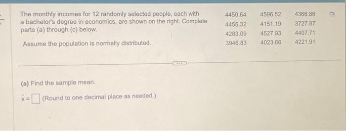 The monthly incomes for 12 randomly selected people. each with a bachelor's