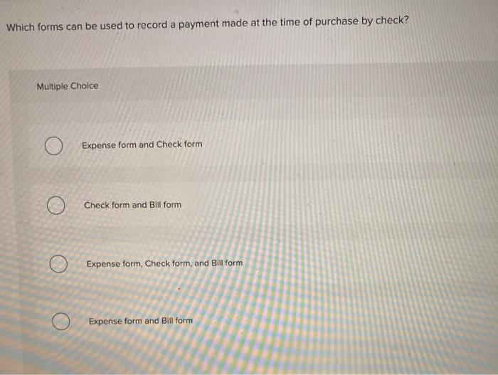  Which forms can be used to record a payment made at