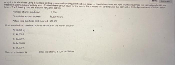  points Andy Inc. is a business using a standard costing system