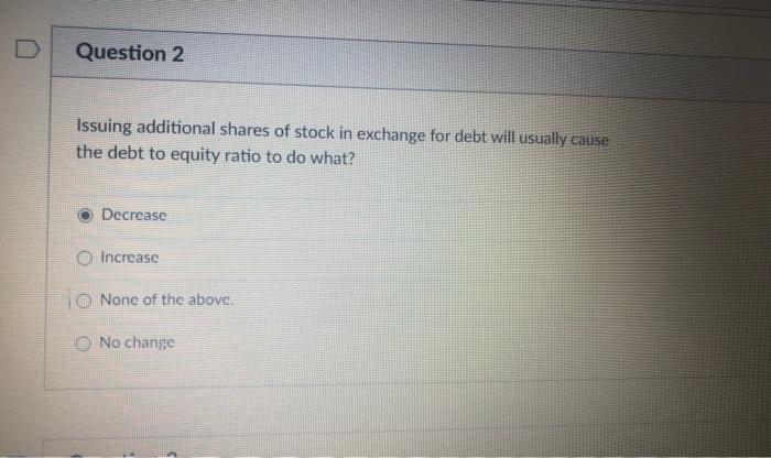 will do what to the debt to assets ratio? Decrease No Change