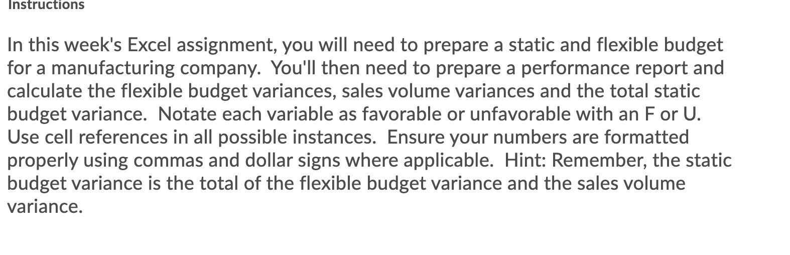 PLEASE SHOW EXCEL FORMULAS!! Instructions In this week's Excel assignment, you will