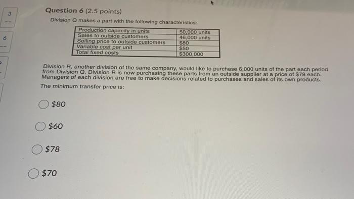  3 Question 6 (2.5 points) Division Q makes a part with