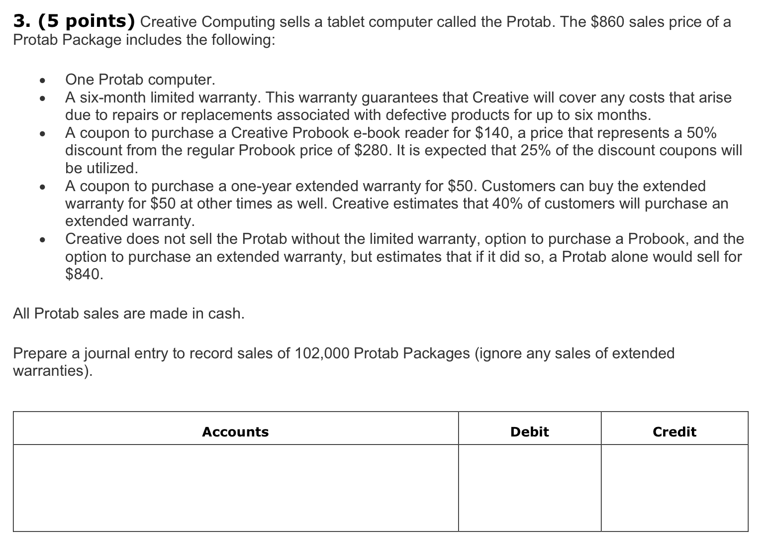  (5 points) Creative Computing sells a tablet computer called the Protab.
