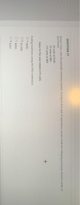  QUESTION 17 Jansen Corpuses the periodic inventory system. During its first