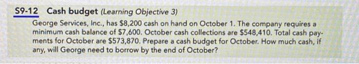 HELP ASAP PLEASE!! S9-12 Cash budget (Learning Objective 3) George Services, Inc.,