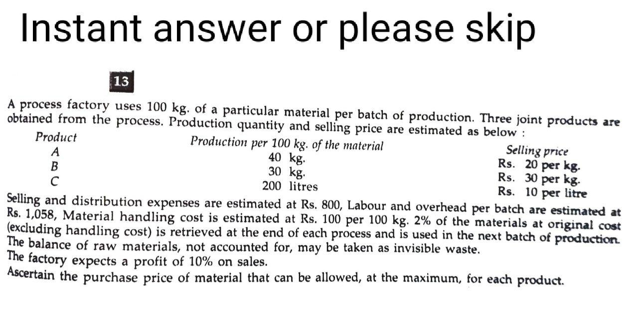 Instant answer or please skip 13 40 kg B A process
