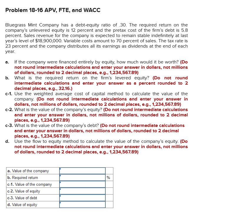  Problem 18-16 APV, FTE, and WACC Bluegrass Mint Company has a