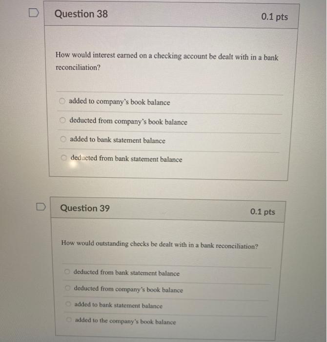  D Question 38 0.1 pts How would interest earned on a