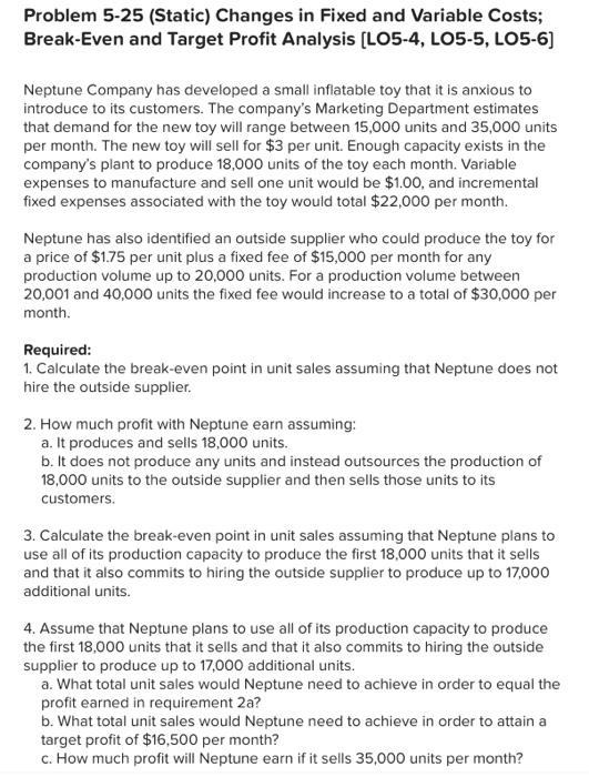  Problem 5-25 (Static) Changes in Fixed and Variable Costs; Break-Even and
