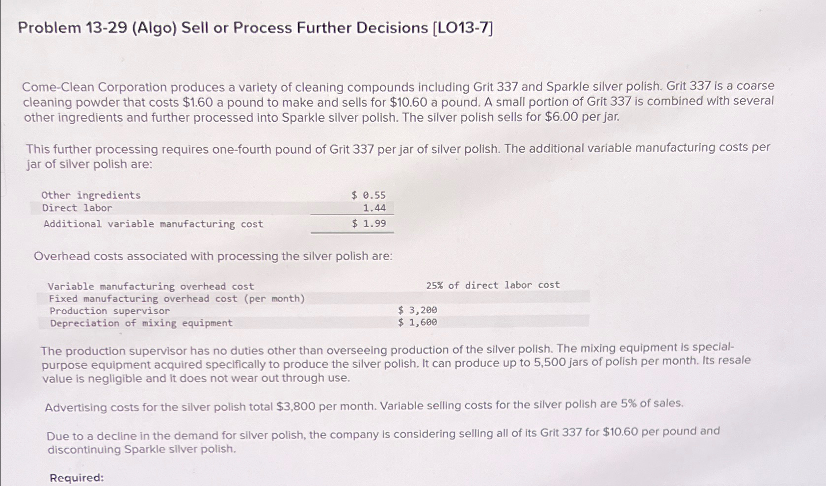  Problem 13-29(Algo) Sell or Process Further Decisions [LO13-7] Come-Clean Corporation produces
