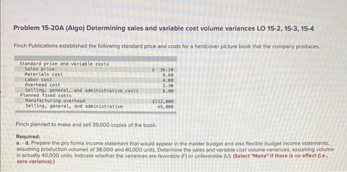  Problem 15-20A (Algo) Determining sales and variable cost volume variances LO