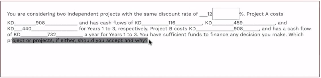 You are considering two independent projects with the same discount rate