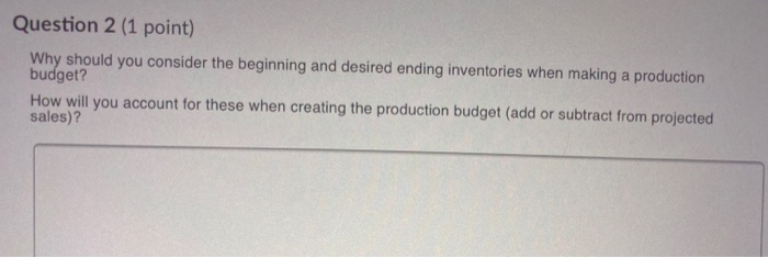  Question 2 (1 point) Why should you consider the beginning and