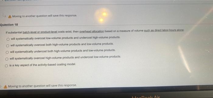  A Moving to another question will save this response. uestion 18