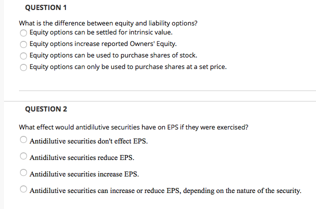 QUESTION 1 What is the difference between equity and liability options?