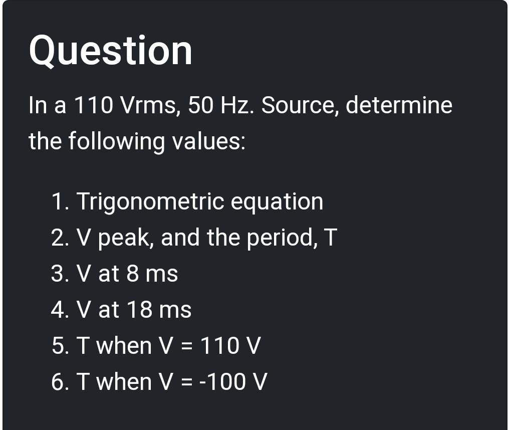Question In a 110 Vrms, 50 Hz. Source, determine the following