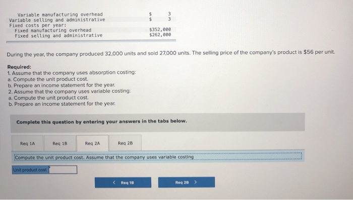 following costs were incurred during the company's first year of operations: Variable