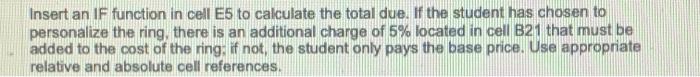  Insert an IF function in cell E5 to calculate the total