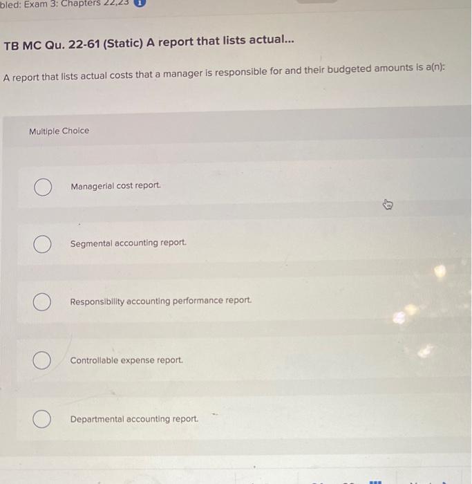 bled: Exam 3: Chapters TB MC Qu. 22-61 (Static) A report