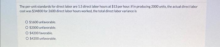  The per-unit standards for direct labor are 1.5 direct labor hours