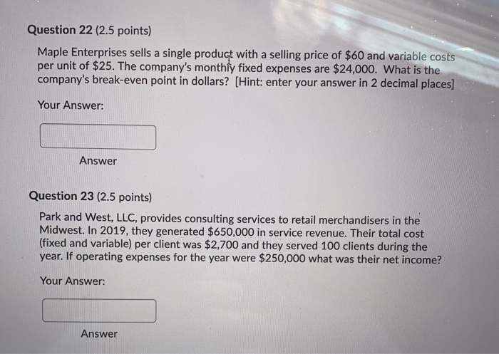  Question 22 (2.5 points) Maple Enterprises sells a single product with