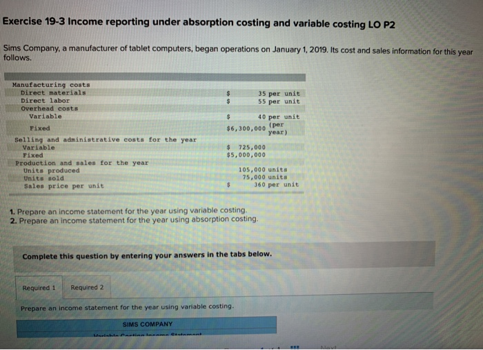  Exercise 19-3 Income reporting under absorption costing and variable costing LO
