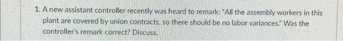  1. A new assistant controller recently was heard to remark. "All