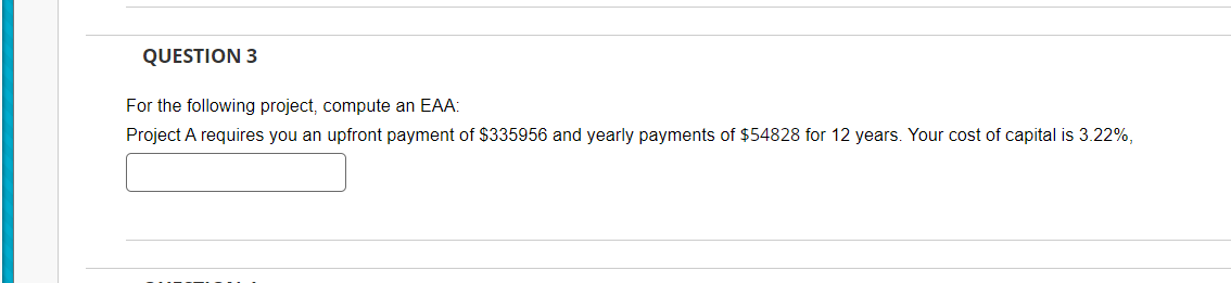  For the following project, compute an EAA: Project A requires you