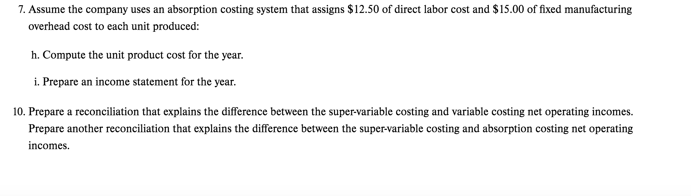 Direct labor Fixed manufacturing overhead Fixed selling and administrative expenses $250,000 $300,000