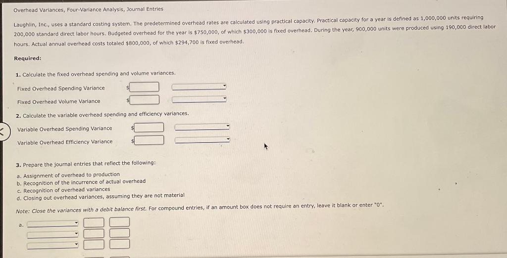  Overhead Variances, Four-Variance Analysis, Journal Entries Laughlin, Inc., uses a standard