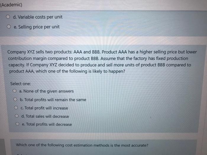  (Academic) O d. Variable costs per unit Oe. Selling price per