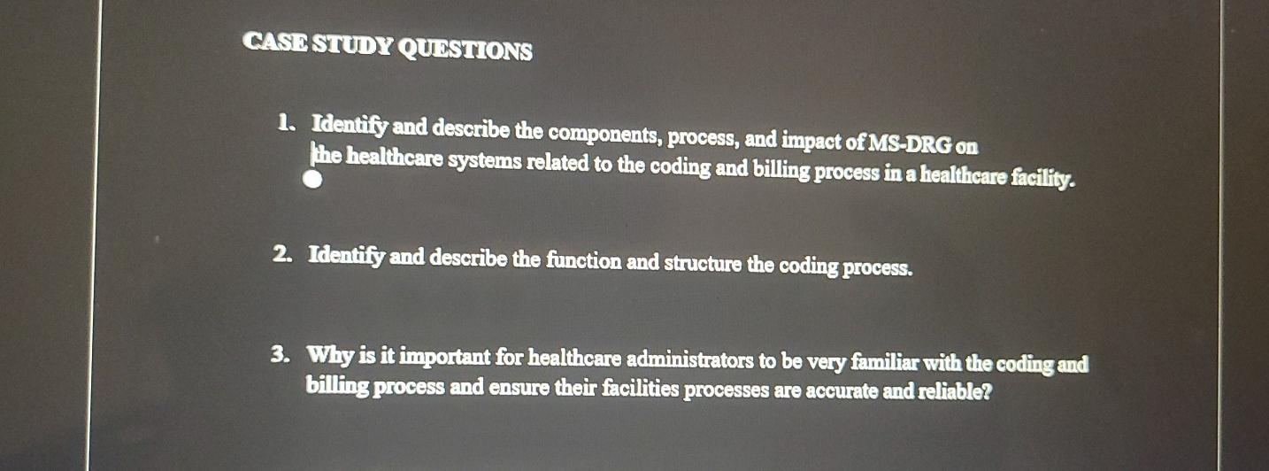  CASE STUDY QUESTIONS 1. Identify and describe the components, process, and
