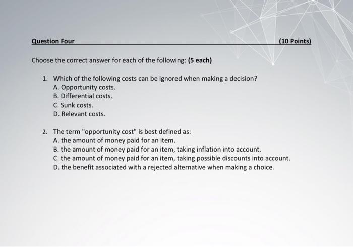  Question Four (10 Points) Choose the correct answer for each of