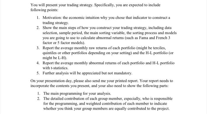  You will present your trading strategy. Specifically, you are expected to